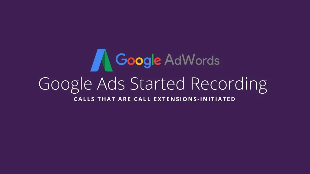 google ads started recording calls that are call
