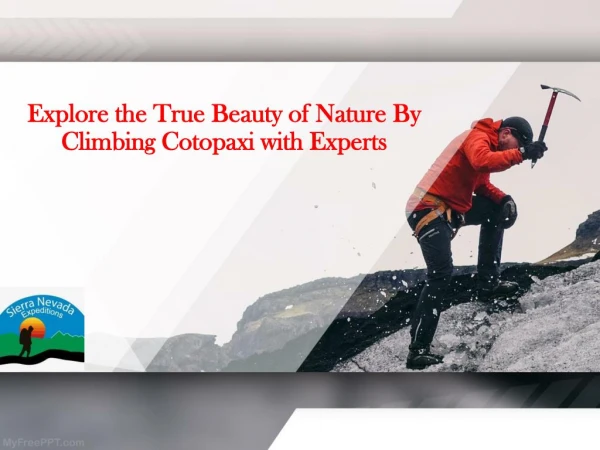 Explore the True Beauty of Nature by Climbing Cotopaxi with Experts