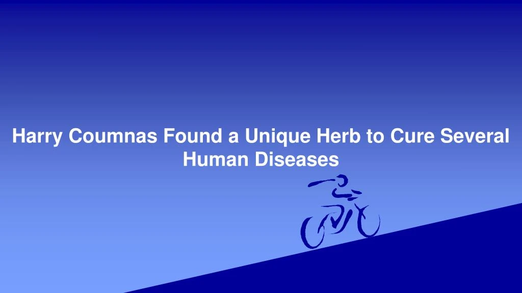 harry coumnas found a unique herb to cure several