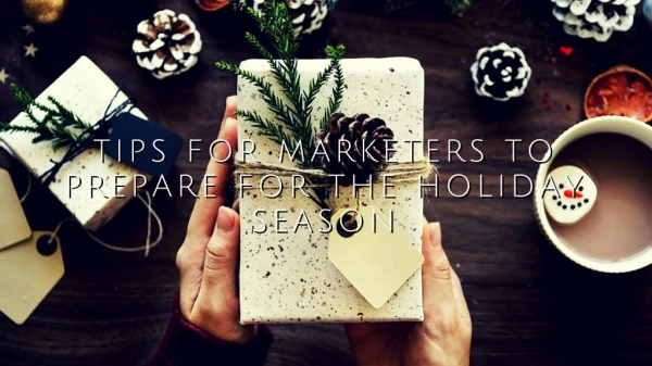 Tips for Marketers to Prepare for the Holiday Season