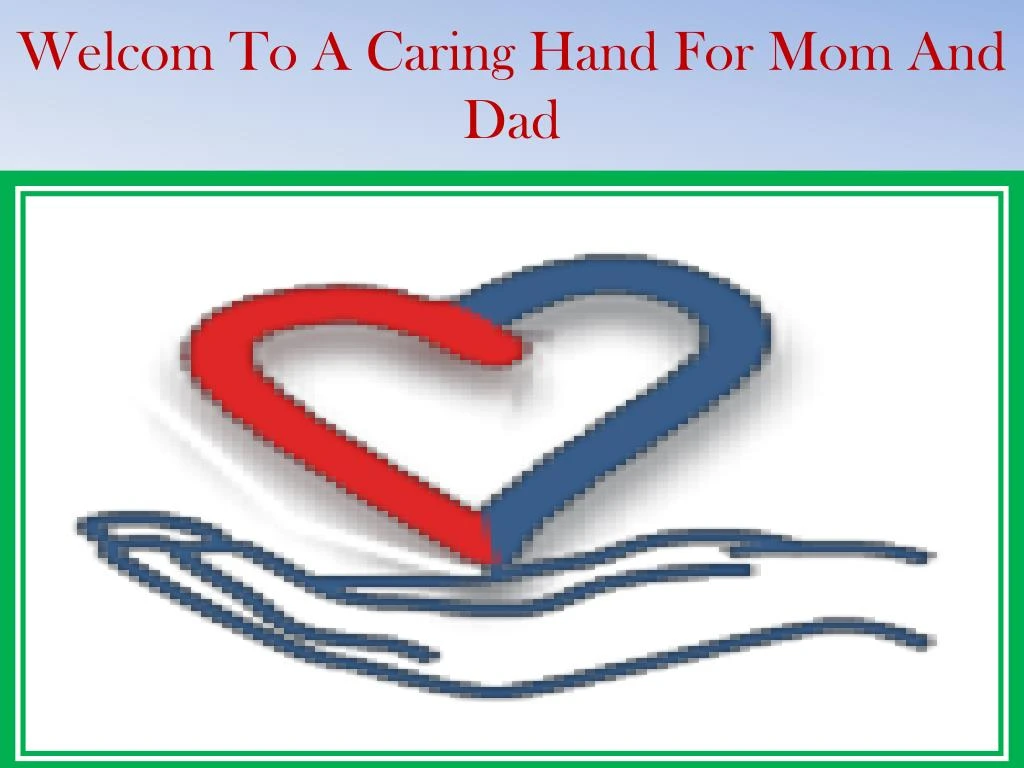 welcom to a caring hand for mom and dad