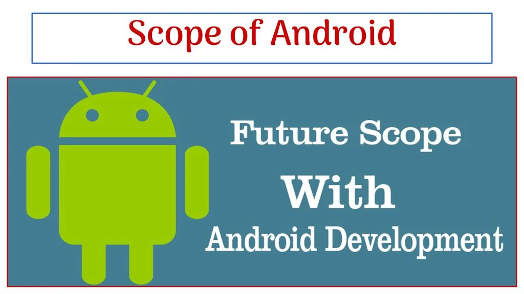 scope of android