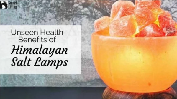UNSEEN BENEFITS TO HEALTH OF HIMALAYAN SALT LAMPS - Smart Living by lake