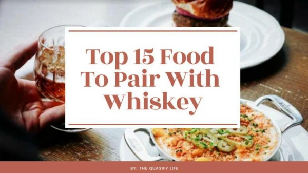 Top 15 Food To Pair With Whiskey