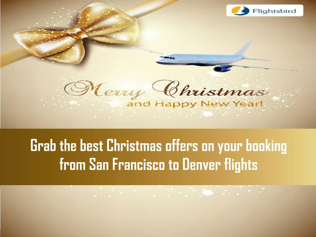 grab the best christmas offers on your booking from san francisco to denver flights