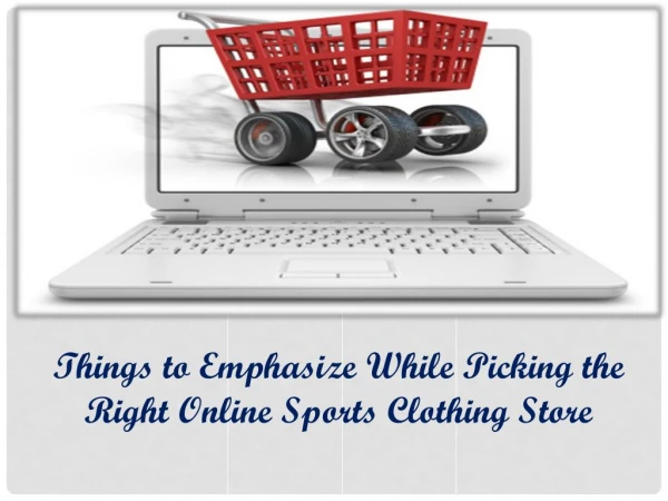 Sport Outlet Online - Things to Emphasize while Picking the Right Online Sports Clothing Store