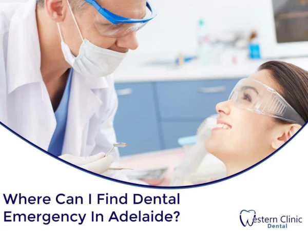 Where Can I Find Dental Emergency In Adelaide?