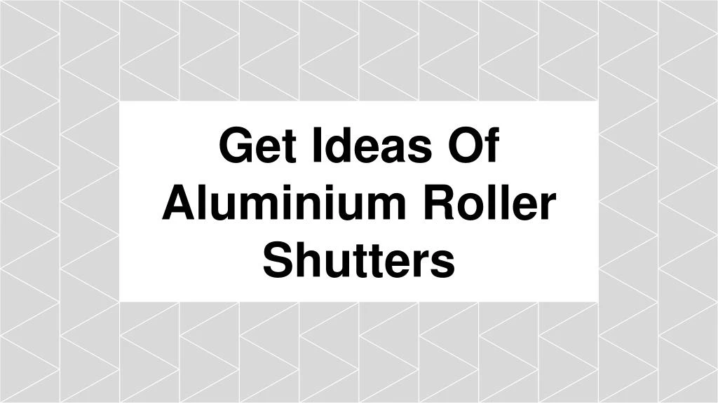 get ideas of aluminium roller shutters
