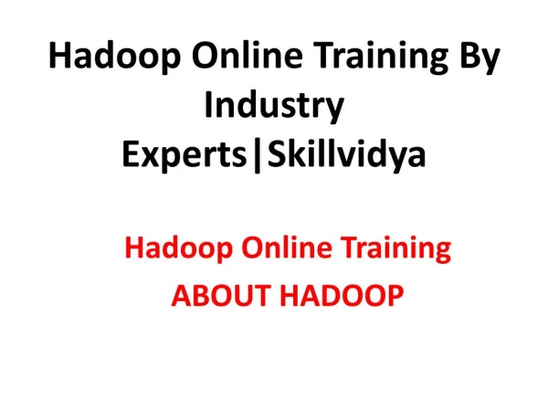 Hadoop Online Training By Industry Experts |Skillvidya
