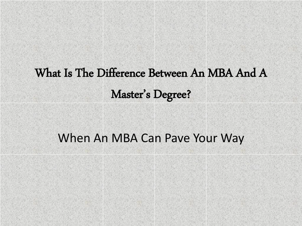 what is the difference between an mba and a master s degree