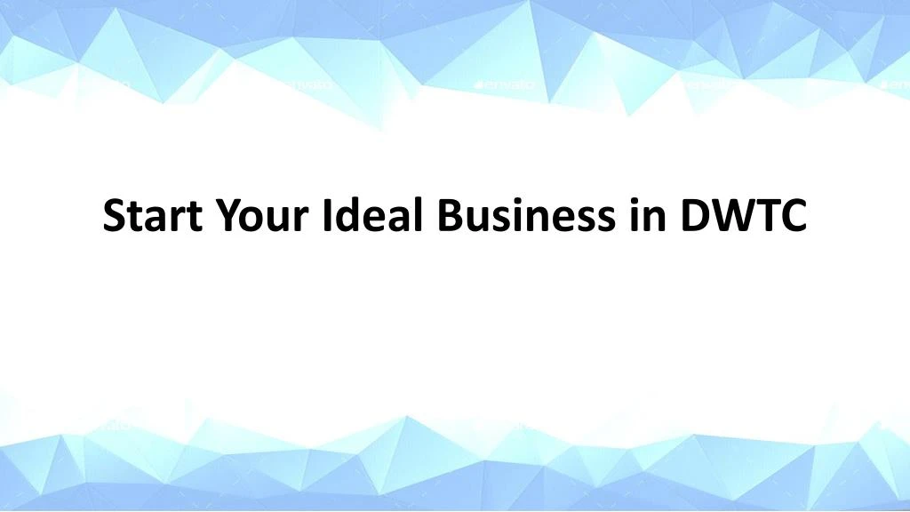 start your ideal business in dwtc