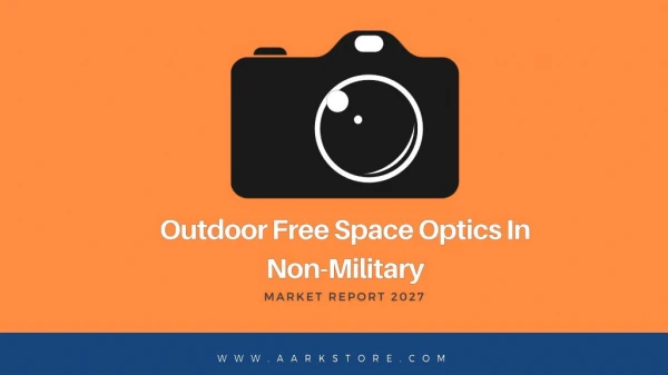 Outdoor Free Space Optics In Non-Military/Aerospace Market Report 2027