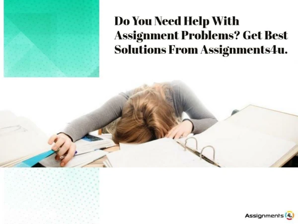 Do You Need Help With Assignment Problems? Get Best Solutions From Assignments4u.