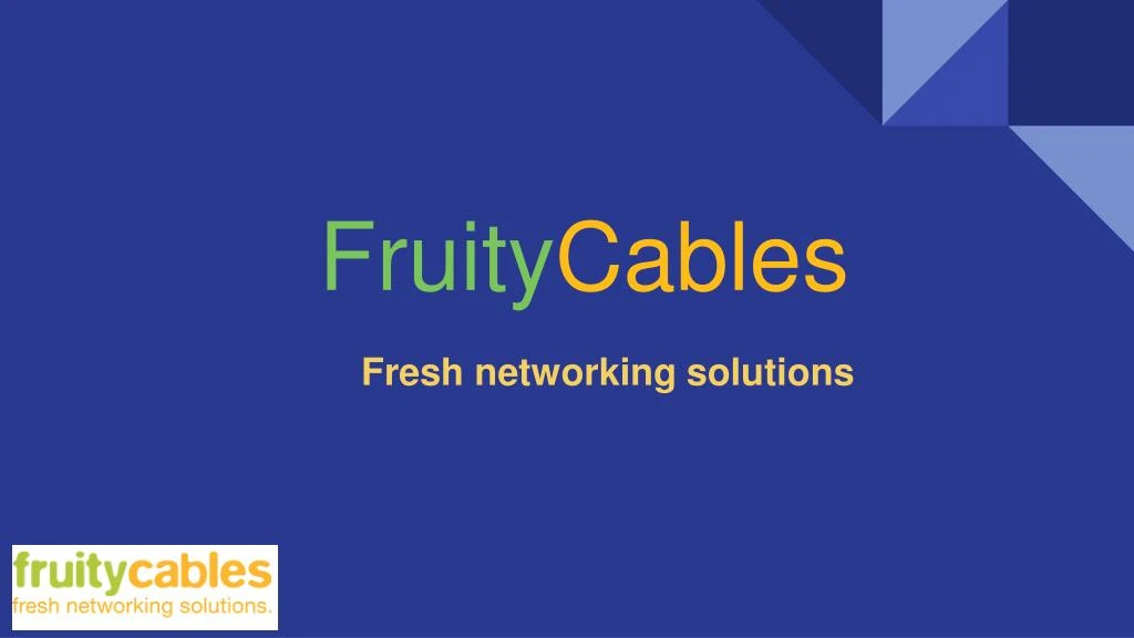 fruity cables