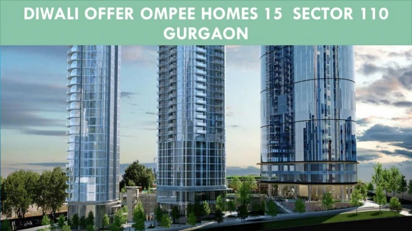 Diwali Offer Ompee Homes 15 Sector 110 Gurgaon