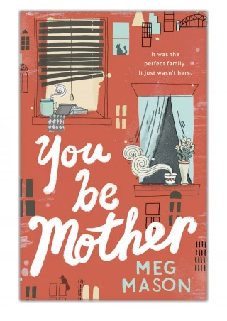 [PDF] Free Download You Be Mother By Meg Mason
