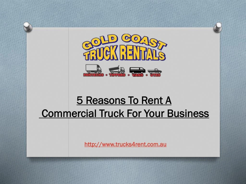 5 reasons to rent a commercial truck for your