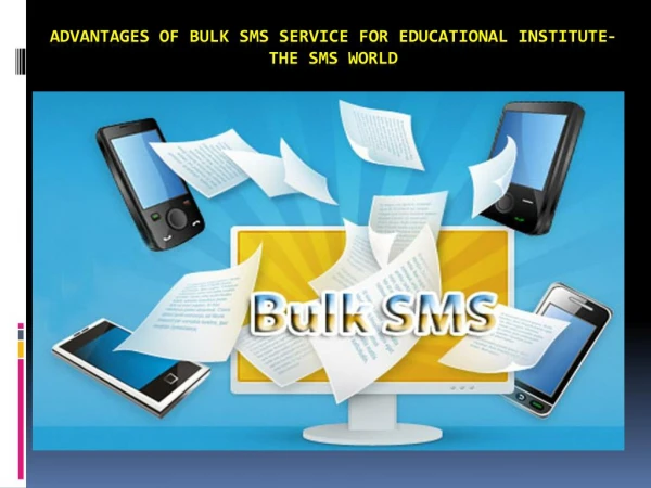 Advantages of Bulk SMS Service for Educational Institute-The SMS World