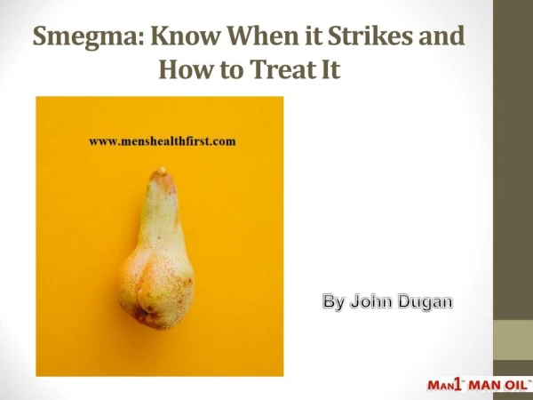 Smegma: Know When it Strikes and How to Treat It