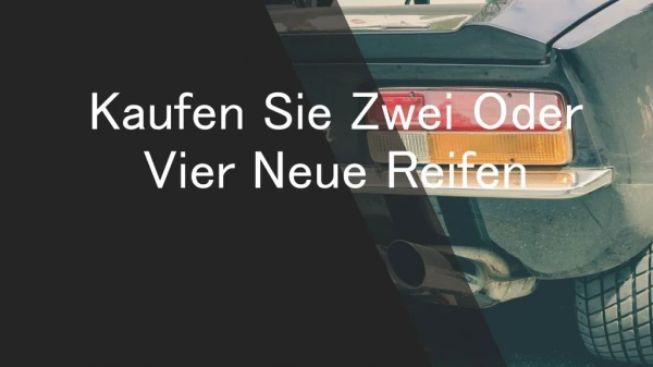 kaufen sie zwei oder vier neue reifen