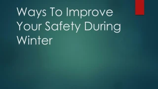 Ways To Improve Your Safety During Winter - slide 1