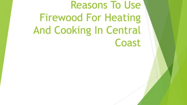 Reasons To Use Firewood For Heating And Cooking In Central Coast