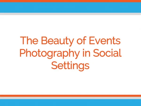 The Beauty of Events Photography in Social Settings