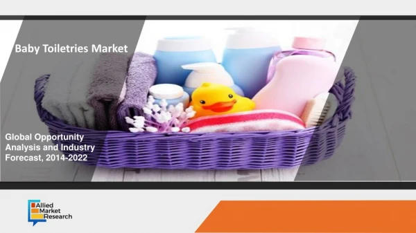 Baby Toiletries Market Projected to Expand at a 6.4% CAGR BY 2022