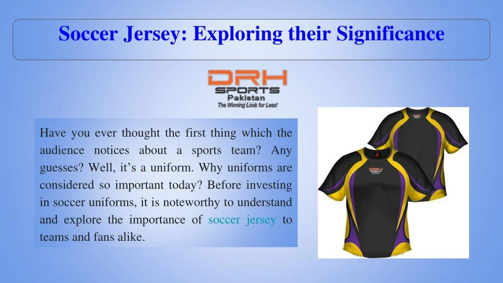 soccer jersey exploring their significance