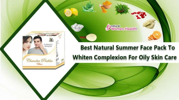 Best Natural Summer Face Pack to Whiten Complexion for Oily Skin Care