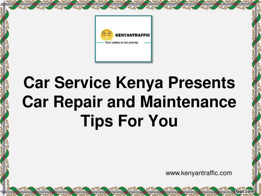 car service kenya presents car repair and maintenance tips for you