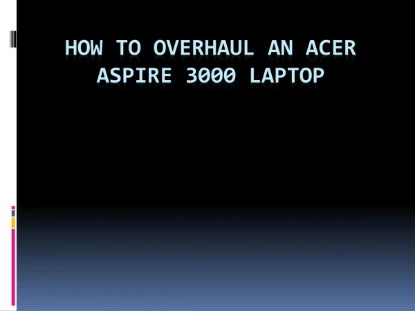 How to overhaul an acer aspire 3000 laptop