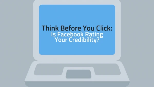 Think Before You Click: Is Facebook Rating Your Credibility?