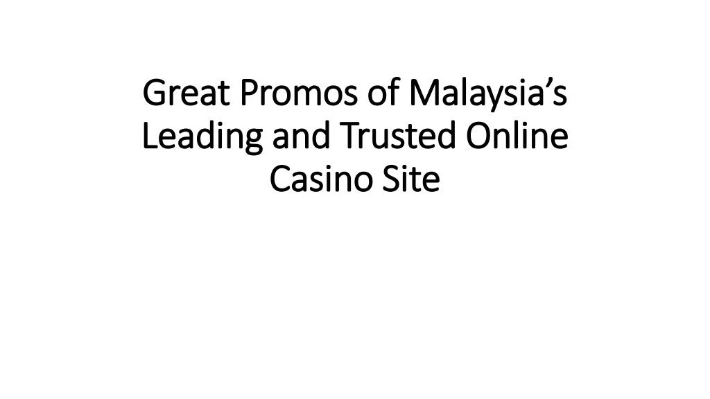 great promos of malaysia s leading and trusted online casino site