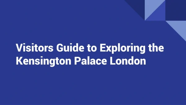 Visitors Guide to Exploring the Kensington Palace London | London House Hotel