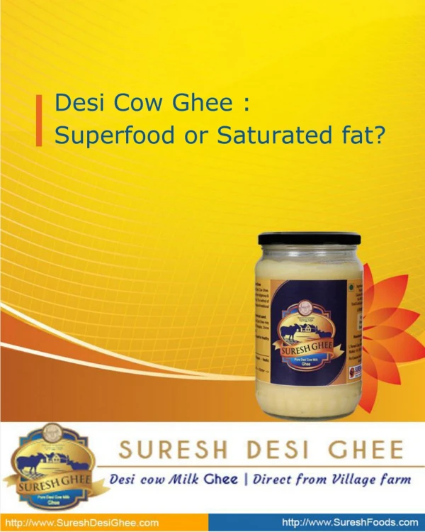 Desi Cow Ghee : superfood or saturated fat? -SureshDesiGhee