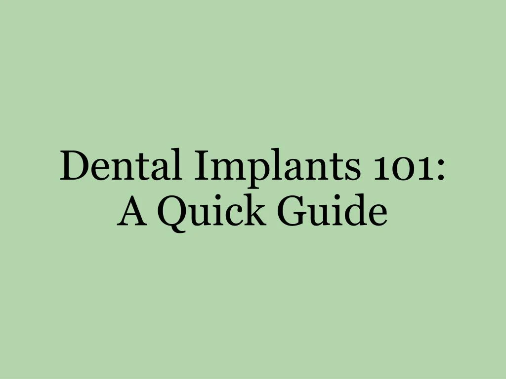 dental implants 101 a quick guide