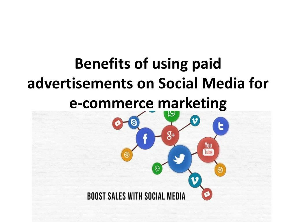 benefits of using paid advertisements on social media for e commerce marketing