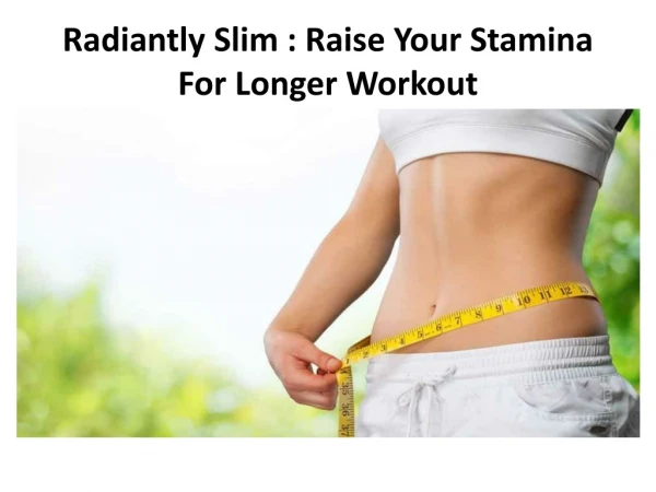 Radiantly Slim : Reduce Your Hunger And Maintain Slim Body