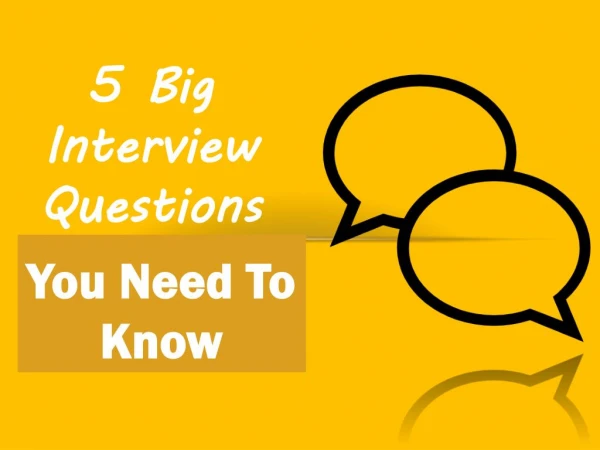 5 Big Interview Questions You Need To Know