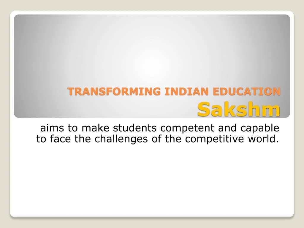 transforming indian education sakshm