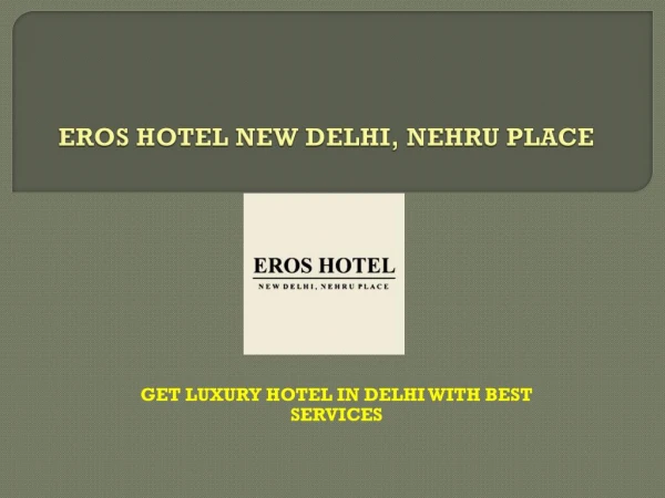 GET LUXURY HOTEL IN DELHI WITH BEST SERVICES
