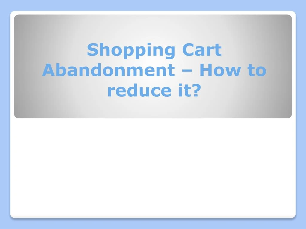 shopping cart abandonment how to reduce it