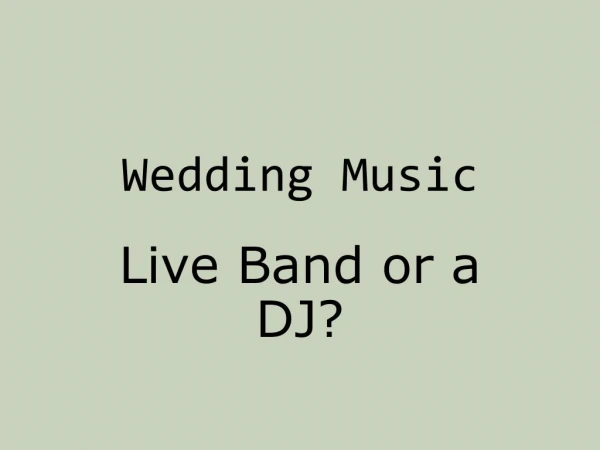 Wedding Music - Live Band or a DJ?