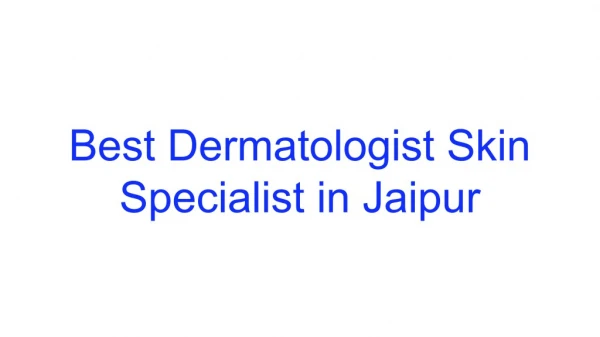Best Dermatologist Skin Specialist in Jaipur