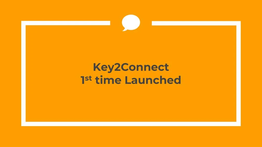 key2connect 1 st time launched