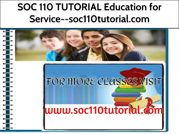 SOC 110 TUTORIAL Education for Service--soc110tutorial.com