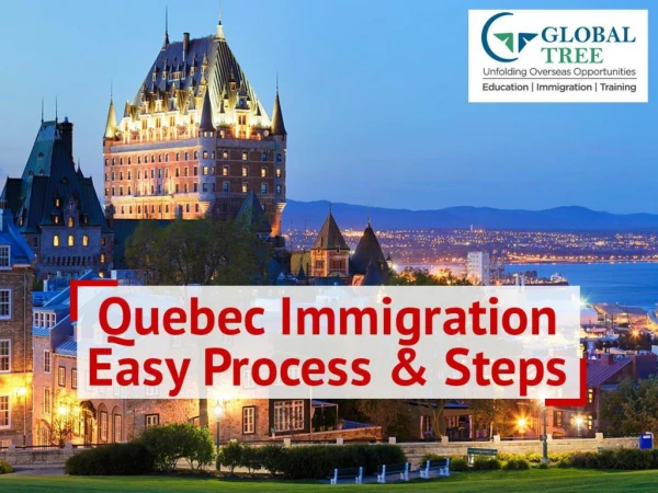 Quebec Immigration Easy Process to Follow |Quick Migrating to Quebec
