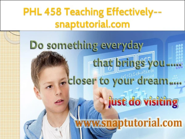 PHL 458 Teaching Effectively--snaptutorial.com