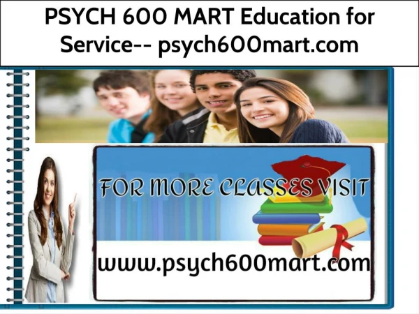 PSYCH 600 MART Education for Service-- psych600mart.com